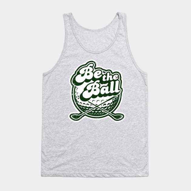 Be The Ball Vintage Golf Tank Top by NineBlack